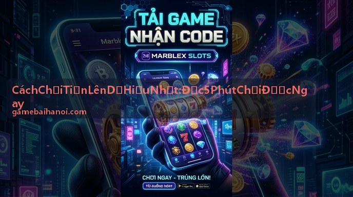 Thuật ngữ Tiến Lên trực quan dễ hiểu